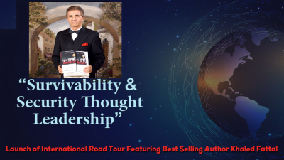 Launch of “Survivability & Security Thought Leadership” International Road Speaking Tour Featuring Two-Time Best-Selling Author, MLi Group Chairman & Survivability News Publisher Khaled Fattal.